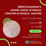 Birinci Basamakta Kronik Venöz Yetmezlik Yönetimi ve Medikal Tedavisi